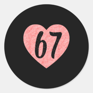 I Love 67 Funny I Heart 67 Birthday For Men Women Classic Round Sticker