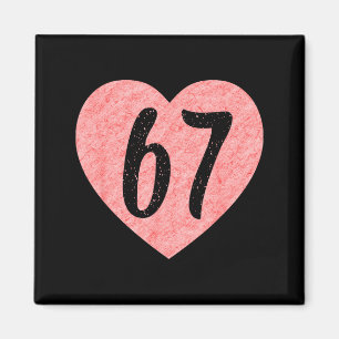 I Love 67 Funny I Heart 67 Birthday For Men Women  Magnet