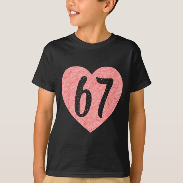 I Love 67 Funny I Heart 67 Birthday For Men Women  T-Shirt (Front)