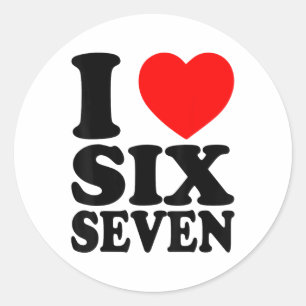 I Love 67 Funny Meme I Heart Six Seven Classic Round Sticker
