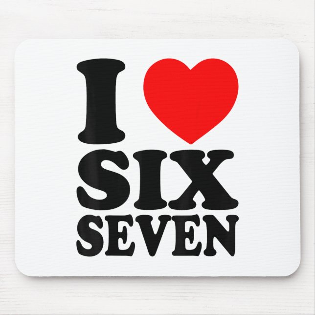 I Love 67 Funny Meme I Heart Six Seven  Mouse Pad (Front)