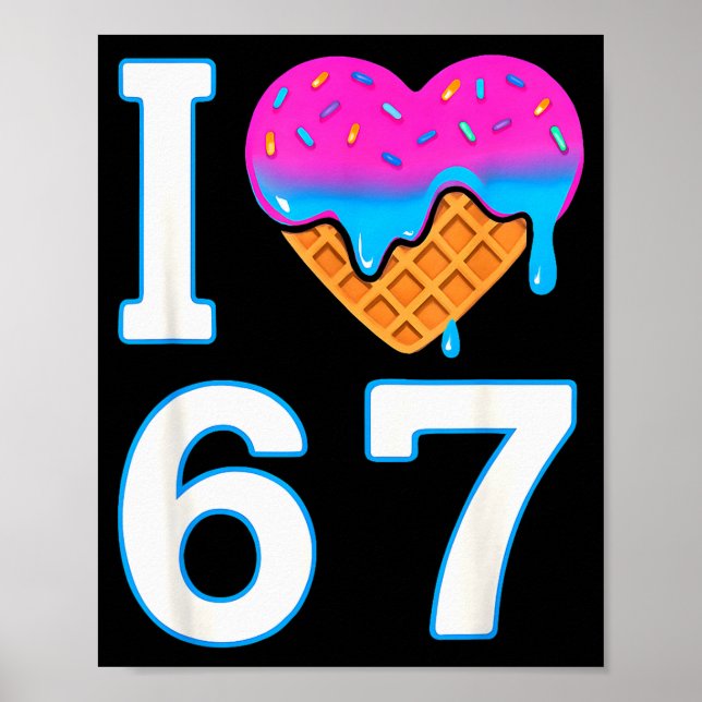I Love 67 Meme Heart 6 7 Merch Stuff Six Seven Ice Poster (Front)