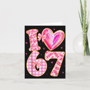 I Love 67 Valentine’s Day 67 Meme 6 7 Valentine He Card