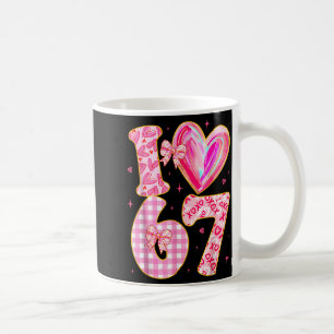 I Love 67 Valentine’s Day 67 Meme 6 7 Valentine He Coffee Mug