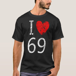 I Love 69 1 T-Shirt