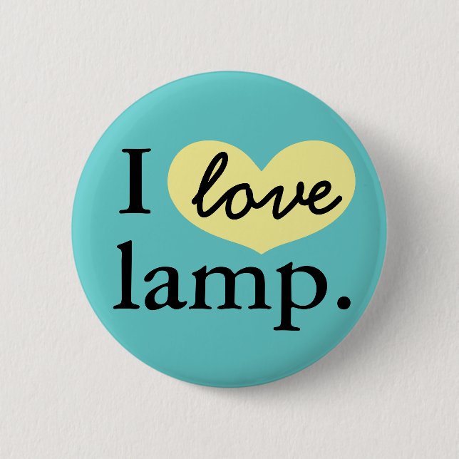 I love ...... 6 cm round badge (Front)