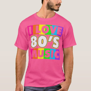 I love 80s Music Colourful Retro 80s Music Lover G T-Shirt