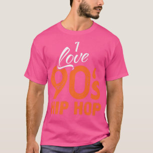 I Love 90s Hip HopI Music Lover Gifts T-Shirt