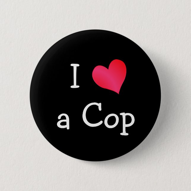 I Love a Cop 6 Cm Round Badge (Front)