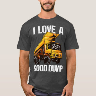 I Love A Good Dump T-Shirt
