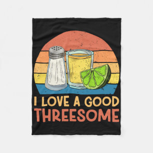 I Love A Good Threesome Tequila Cinco De Mayo Tequ Fleece Blanket