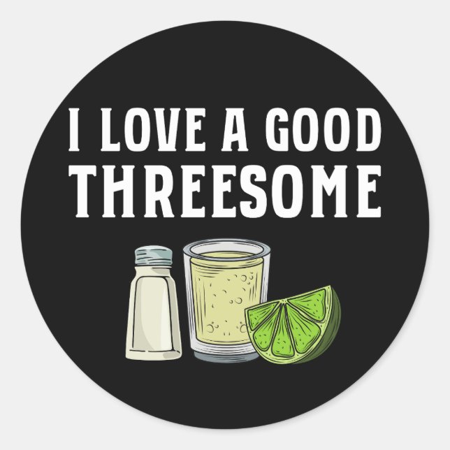 I Love A Good Threesome Tequila Lime Salt Gift Classic Round Sticker (Front)