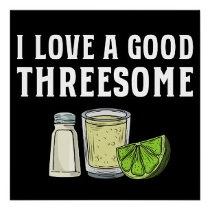 I Love A Good Threesome Tequila Lime Salt Gift Poster