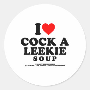 I Love A Leekie Soup Scottish Chicken Leek Burns N Classic Round Sticker