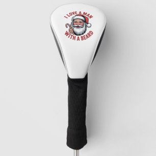 I Love a Man WIth a Beard Bearded Santa Christmas Golf Head Cover