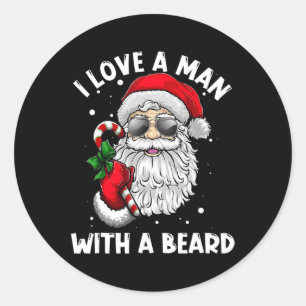 I Love A Man With A Beard Santa Claus Christmas Pa Classic Round Sticker