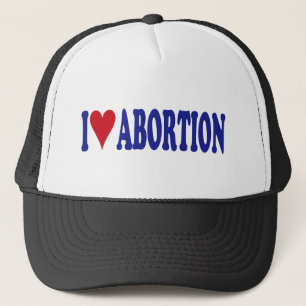 I Love Abortion Trucker Hat