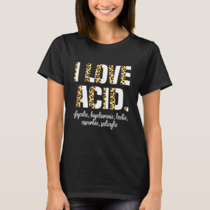 I Love Acid Hyaluronic Skincare Skin Aesthetician T-Shirt