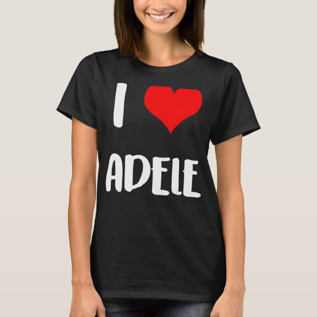 I love ADELE gift valentine guy heart Anniversary  T-Shirt (Front)