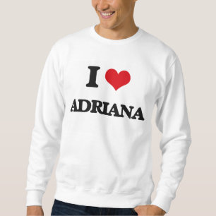 I Love Adriana Sweatshirt