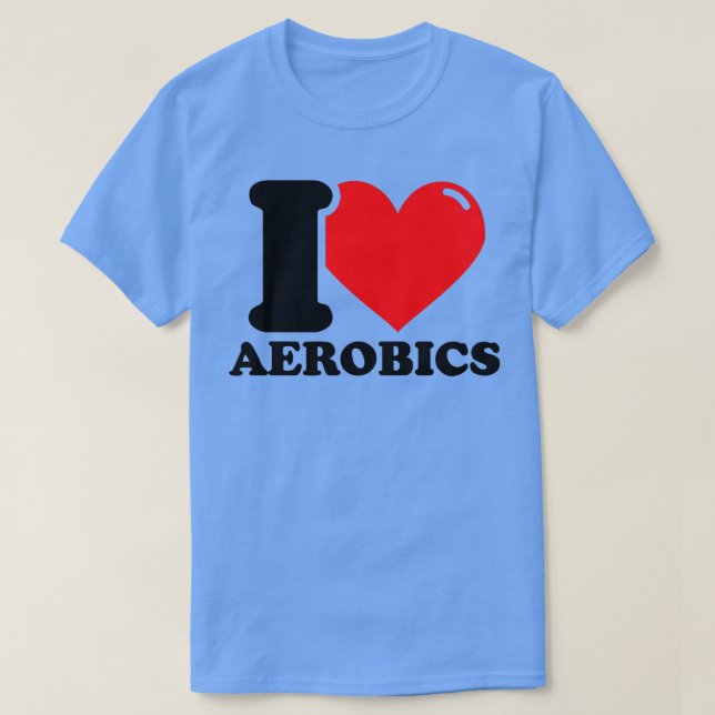 I Love aerobics 1 T-Shirt (Design Front)
