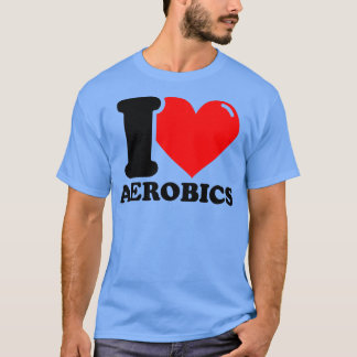 I Love aerobics 1 T-Shirt