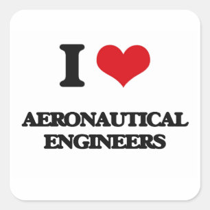 I love Aeronautical Engineers Square Sticker