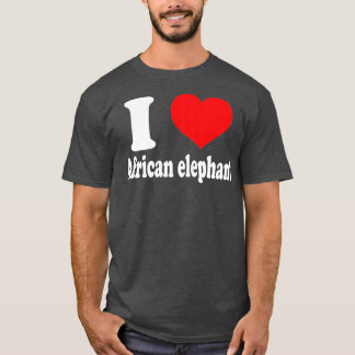 I love African elephant Animals Lovers  T-Shirt