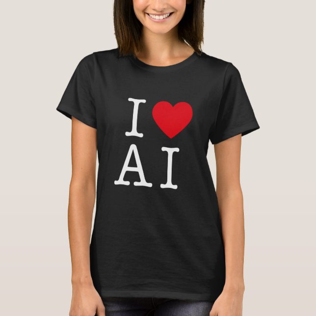 I Love AI For AI & Artificial Intelligence T-Shirt (Front)