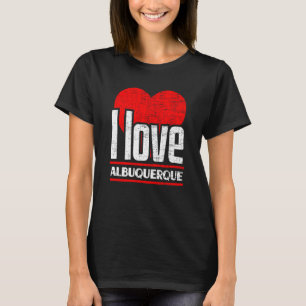 I Love Albuquerque Best Home City I Heart Albuquer T-Shirt