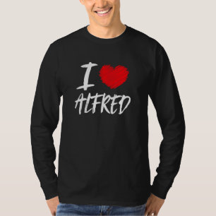 I Love Alfred Husband Son Boyfriend Dad Grandson H T-Shirt