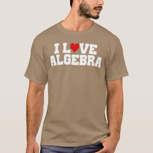I Love Algebra Math Student Teacher Gift Shirt Men (Front)