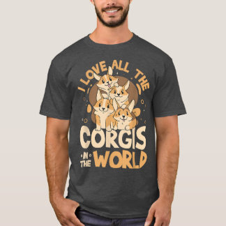 I Love All The Corgis In The World Girls Corgi T-Shirt
