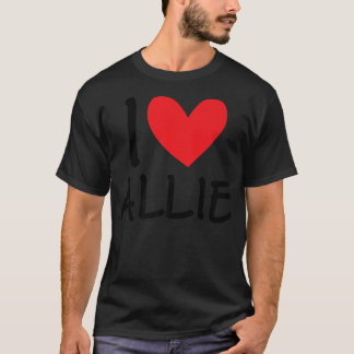 I Love Allie Name Personalized Girl Woman Bff Frie T-Shirt