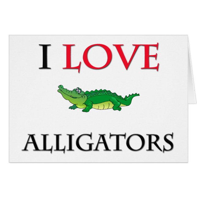 I Love Alligators (Front Horizontal)