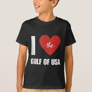 I Love America Gulf Of Mexico President Trump Gulf T-Shirt