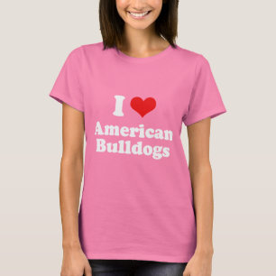 I Love American Bulldogs T-Shirt