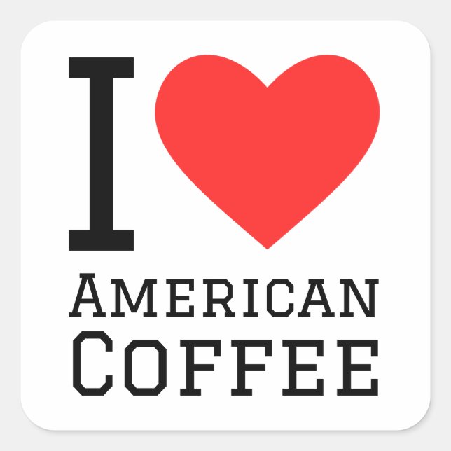 I love American coffee  Square Sticker (Front)
