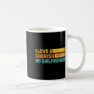 I Love & Cherish My Girlfriend Romantic Relati Coffee Mug