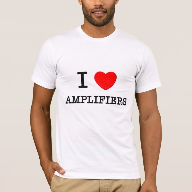 I Love Amplifiers T-Shirt (Front)