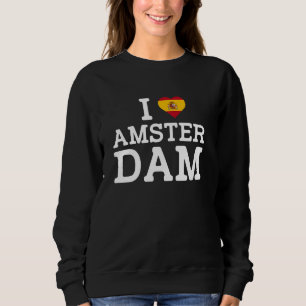 I Love Amsterdam Funny Spain Flag Prank Joke Gag N Sweatshirt