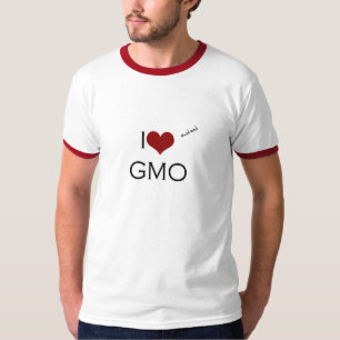 I love (and eat) GMO T-Shirt