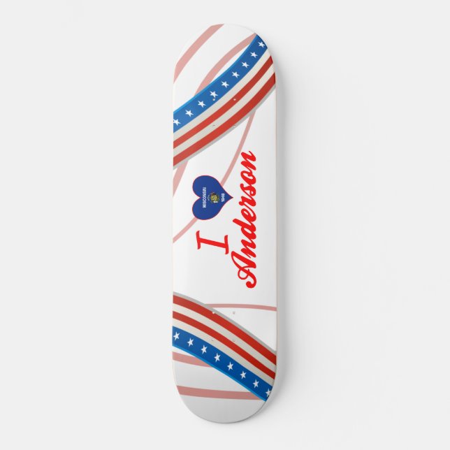 I Love Anderson, Wisconsin Skateboard (Front)