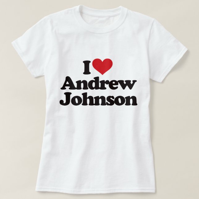 I Love Andrew Johnson T-Shirt (Design Front)