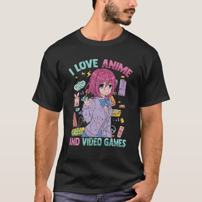 I Love Anime And Video Games - Kawaii Otaku - Cute T-Shirt (Front)