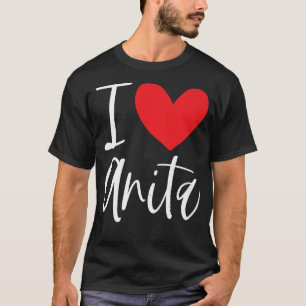 I Love Anita Name Personalised Girl Woman BFF Frie T-Shirt