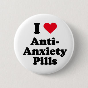 I love anti-anxiety pills 6 cm round badge