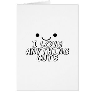 I Love Anything Cute