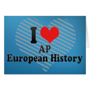 I Love AP European History