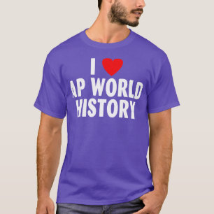 I Love AP World History T-Shirt